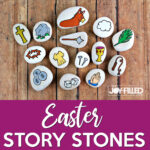 Easter Story Stones - My Joy-Filled Life for Easter Story Stones Free Printable